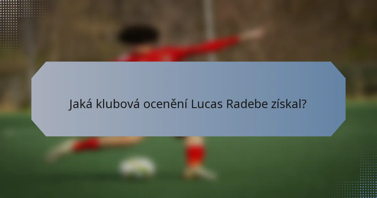 Jaká klubová ocenění Lucas Radebe získal?