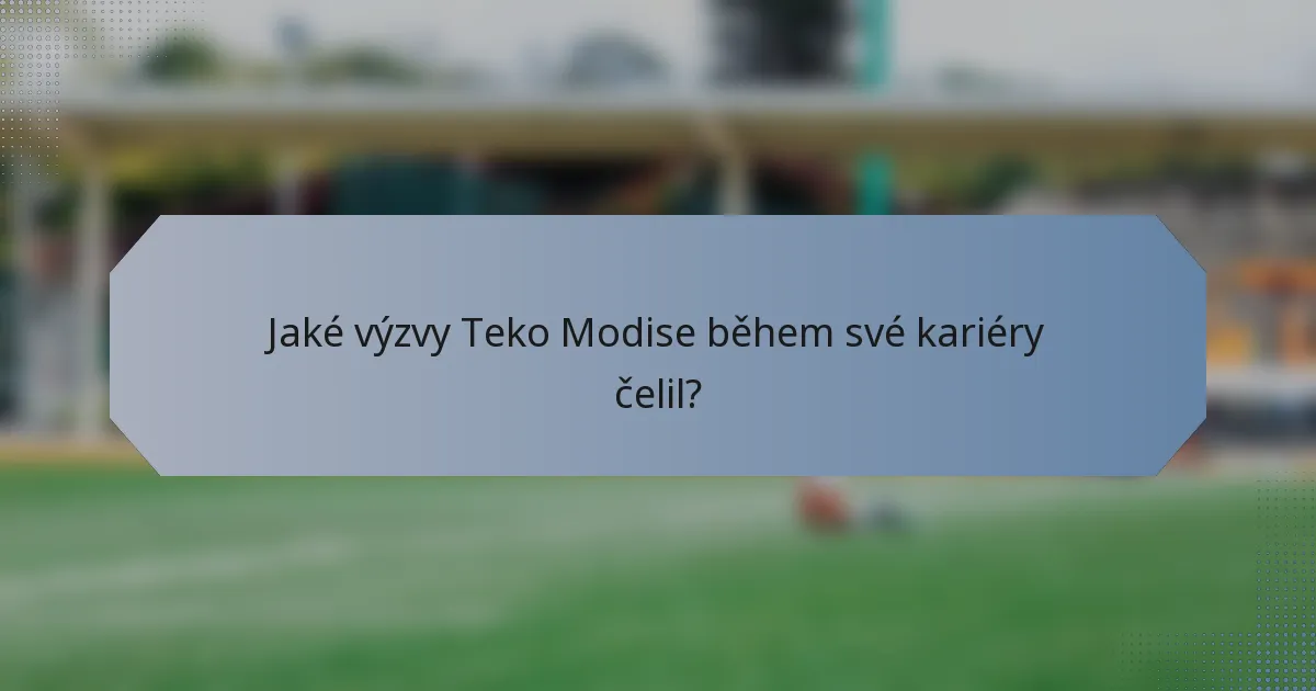 Jaké výzvy Teko Modise během své kariéry čelil?